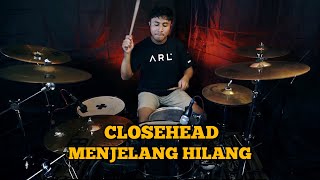 Closehead - Menjelang Hilang || Drum Cover