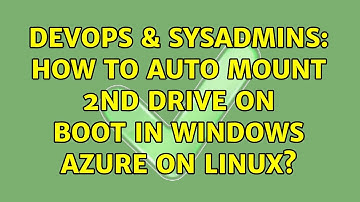 DevOps & SysAdmins: How to auto mount 2nd drive on boot in Windows Azure on linux?