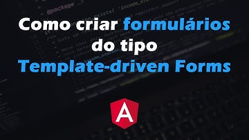 Como criar formulários do tipo Template driven Forms com Angular