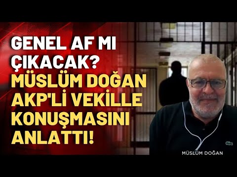 Cumhuriyet'in 100. yılında genel af mı çıkacak? İşte Müslüm Doğan'ın AKP'li vekil ile af konuşması!