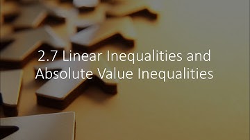 2.7 Linear Inequalities and Absolute Value Inequalities