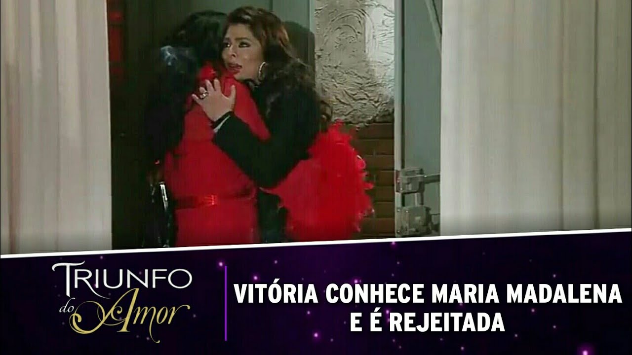 Triunfo do Amor - Vitória conhece Maria Madalena e é rejeitada por ela