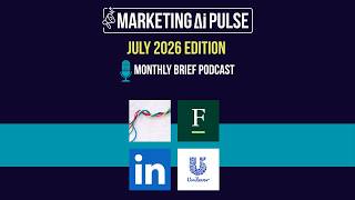 Marketing AI Pulse Brief (July 2026): MCP's Takeover, Agency AI Use, LinkedIn Slop & Unilever AI Use