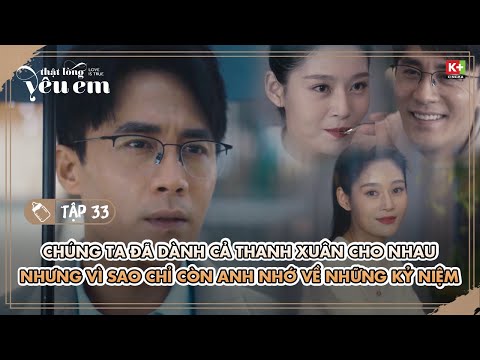Video [Ep33] Thật Lòng Yêu Em VIETSUB - Đã Dành Cả Thanh... - youtube