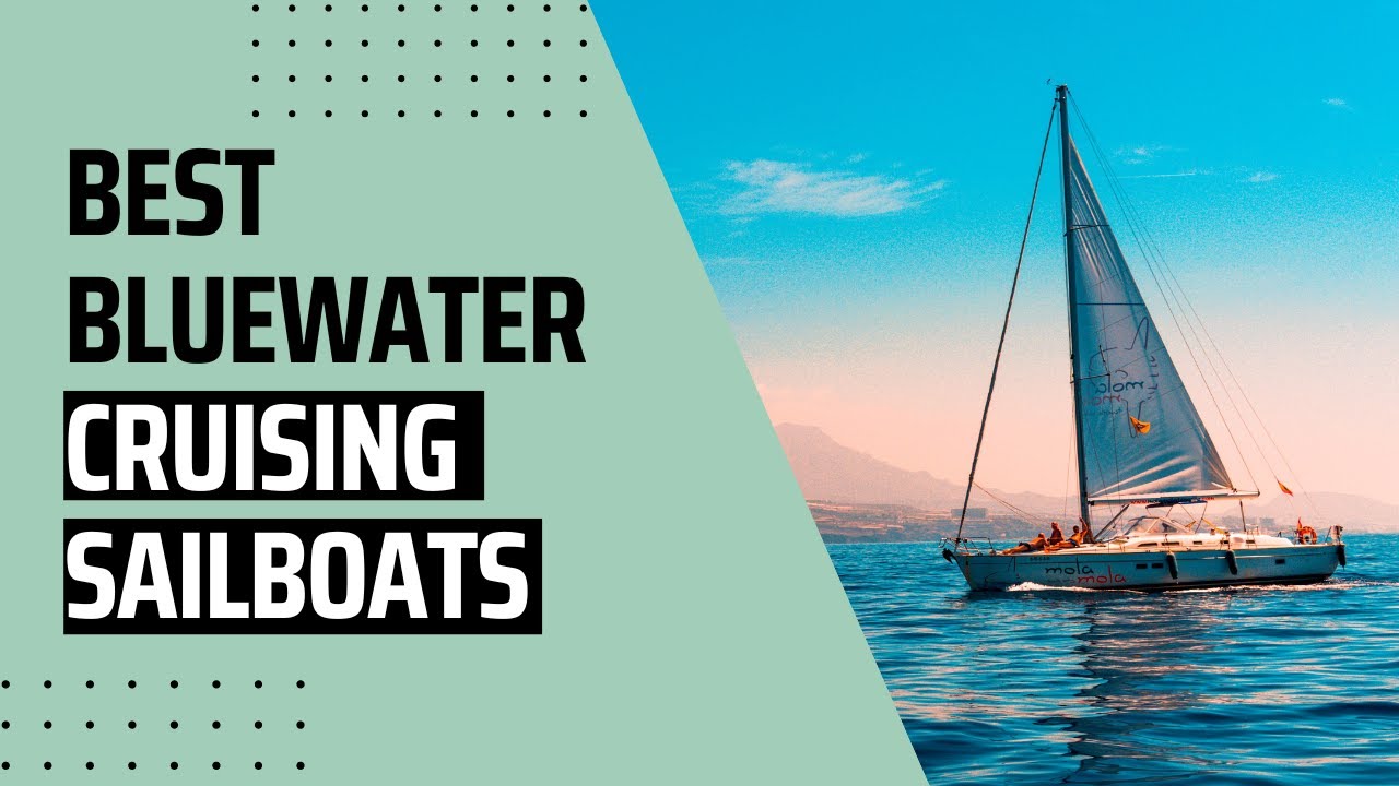 Best Bluewater Cruising Sailboats | My Cruiser Life