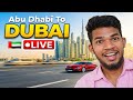 Abu Dhabi To Dubai LIVE 🇦🇪 | Aaj Pura Dubai Ghumayenge 😍 | Full Tour Vlog
