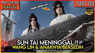 Wang Lin Berduka Atas Meninggal Suntai   Xian Ni Renegade Immortal Eps 139