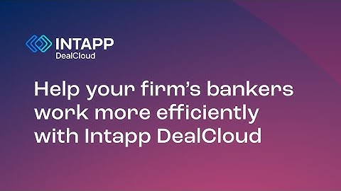 Help your firm’s bankers work more efficiently with Intapp DealCloud
