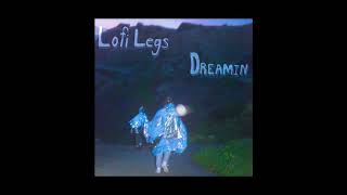 Miniatura de vídeo de "Lofi Legs - Dreamin"