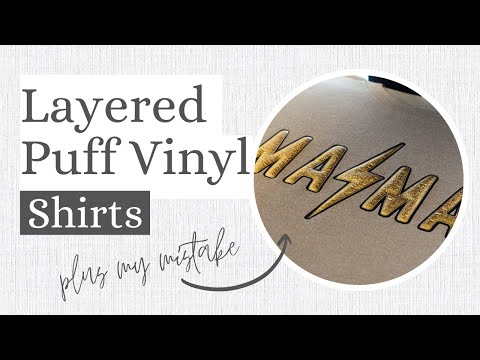 Layered Puff Vinyl Shirts + My MISTAKE and How To Avoid It 