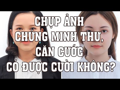 Video CHỤP ẢNH CHỨNG MINH THƯ, CĂN CƯỚC CÓ ĐƯỢC CƯỜI KHÔNG - youtube