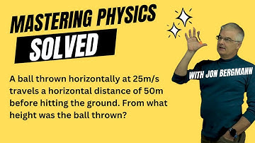 Mastering Physics 3.79 Solved ! A ball thrown horizontally at 25m/s travels a horizontal distance of