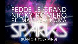Fedde Le Grand and Nicky Romero ft. Matthew Koma - Sparks Turn off your mind (Extanded version)