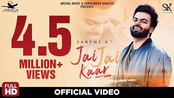 Sarthi K: Jai Jai Kaar (Official Song) | Arsara Music | Latest Punjabi Song 2019