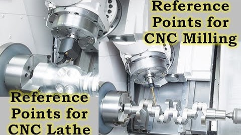 Reference Points for CNC Lathe and Milling Machines, Machine Orgin, Program Orgin, Part Orgin, CNC