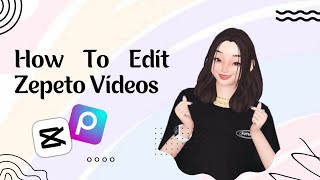 How to edit zepeto videos | Capcut | PicsArt #zepeto #capcut #picsart
