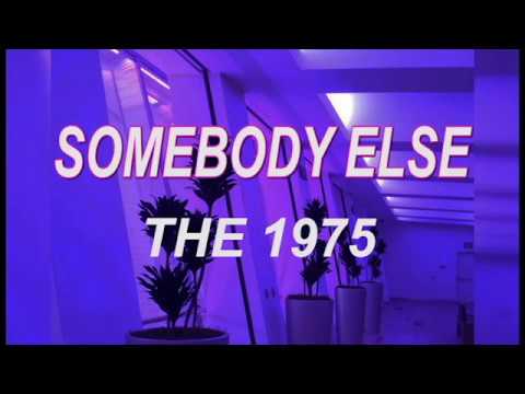 THE 1975 // SOMEBODY ELSE // LYRICS - YouTube