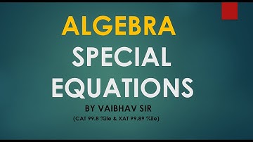 SPECIAL EQUATIONS BY VAIBHAV SIR | ALGEBRA | QUANTITATIVE APTITUDE