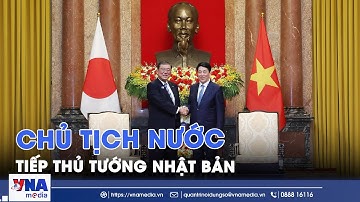 Chủ tịch nước Lương Cường tiếp Thủ tướng Nhật Bản - VNA
