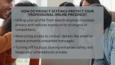 How Do Privacy Settings Protect Your Professional Online Presence? - Everyday-Networking