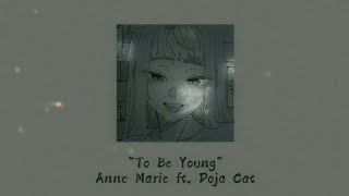 Anne Marie ft. Doja Cat - To Be Young (slowed)