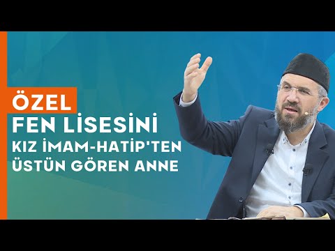 Özel Fen Lisesini Kız İmam Hatip'ten Üstün Gören Anne