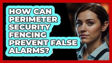 How Can Perimeter Security Fencing Prevent False Alarms? - SecurityFirstCorp.com