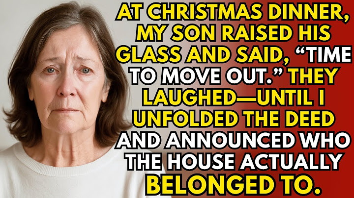 On Christmas Night, My Son Said 'Time To Move Out' — So I Gave The Deed To My Grandson