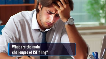 Step-by-Step Guide to ISF Filing Challenges