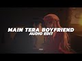 Main tera boyfriend edit audio