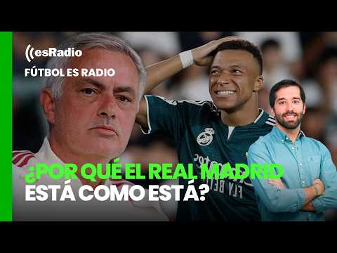 Fútbol esRadio: ¿Por qué el Real Madrid está como está?