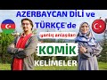 🇦🇿🇹🇷Bu Kelimeleri Hiç Duymuş Muydunuz? Azerbaycan Dili ve Türkçe'de YANLIŞ ANLAŞILAN KOMİK Kelimeler