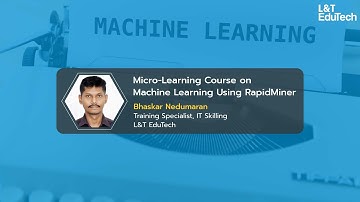 Machine Learning Using RapidMiner | Micro-Learning Course by L&T EduTech