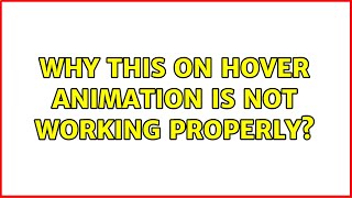 Why This On Hover Animation Is Not Working Properly?