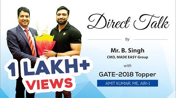 GATE 2018 Topper, Amit Kumar (ME, AIR 1)  in Direct Talk with Mr. B Singh, CMD, MADE EASY.
