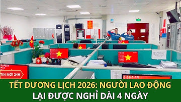Tết dương lịch 2026: Người lao động lại được nghỉ dài 4 ngày