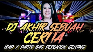Dj Akhir Sebuah Cerita Trap Party Ful Bass Perontok Genting Viral Tiktok 2026