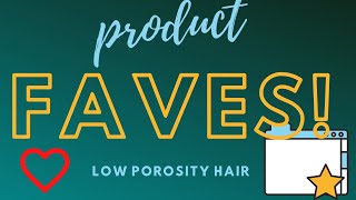 Product Faves! | Favorite Products for Low Po Hair