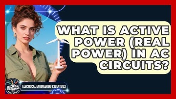 What Is Active Power (Real Power) In AC Circuits? - Electrical Engineering Essentials