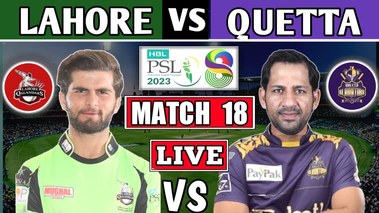 PSL LIVELahore Qalandars vs Quetta Gladiators 18th T20 LIVE SCORESLQ vs QG PAKISTAN SUPER LEAGUE