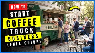 How To Start A Coffee Truck Business in 2026 (Coffee Cart & Van Business Startup Guide)