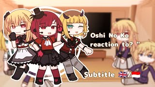 [🇮🇩/🇬🇧] Oshi no ko reaction to? (2/2) | Gacha Club | •