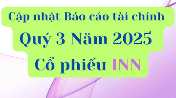 Cập nhật Báo cáo Tài chính Quý 3 Năm 2025 của Cổ phiếu INN