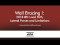 Wall Bracing I: IRC Load Path, Lateral Forces and Limitations