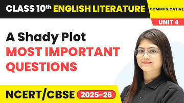 A Shady Plot - Most Important Questions | Class 10 English Chapter 4 | CBSE 2025-26