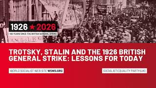 Trotsky, Stalin and the 1926 British General Strike: lessons for today