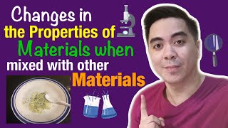 Changes in the Properties of Materials when Mixed with other Materials -English & Tagalog