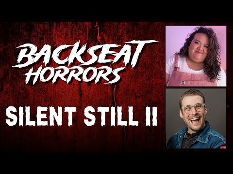 Silent Still 2 | Backseat Horrors | featuring JRSchorlunch