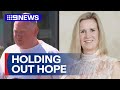 Missing Ballarat mum’s husband holds out hope of finding her body | 9 News Australia