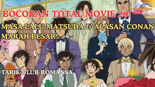 BOCORAN TOTAL MOVIE 29! MASA LALU MATSUDA & ALASAN CONAN MARAH BESAR!